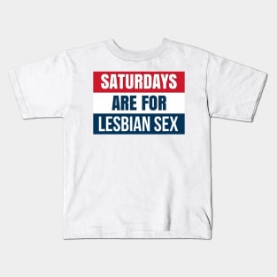 Saturdays are for lesbians Kids T-Shirt